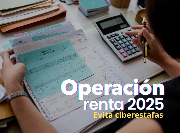 Evita ciberestafas durante la operación renta 2025